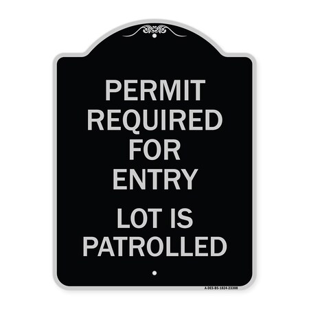Signmission Permit Required for Entry Lot Is Patrolled Parking Heavy-Gauge Aluminum Sign, 24" H, BS-1824-23308 A-DES-BS-1824-23308